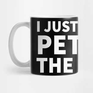 I Just Wanna Pet All the dogs Mug